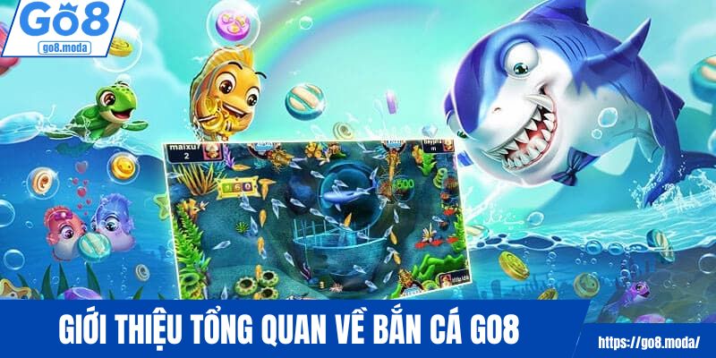 Trải nghiệm loại hình bắn cá GO8 đầy hấp dẫn