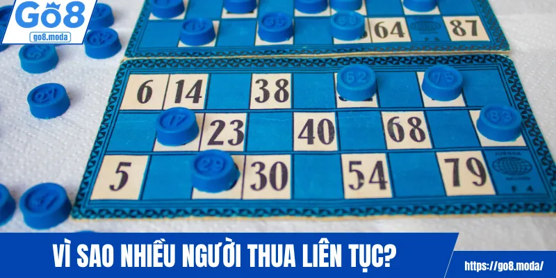 Vì sao nhiều người thua liên tục?